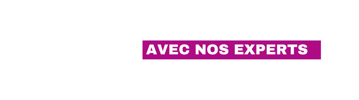 avec nos experts